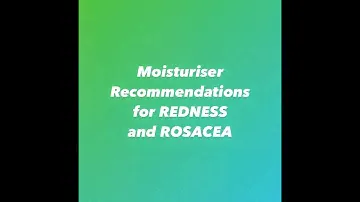 Moisturiser recommendations for redness and rosacea