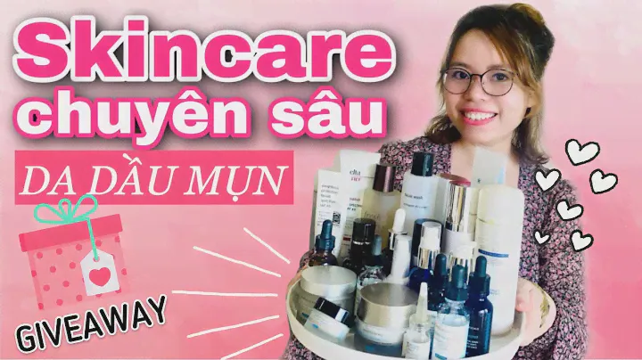 [GIVEAWAY] REVIEW SKINCARE CHUYÊN SÂU CHO DA DẦU MỤN 🍀 AHA, BHA, RETINOL, TRETINOIN, VIT C,...