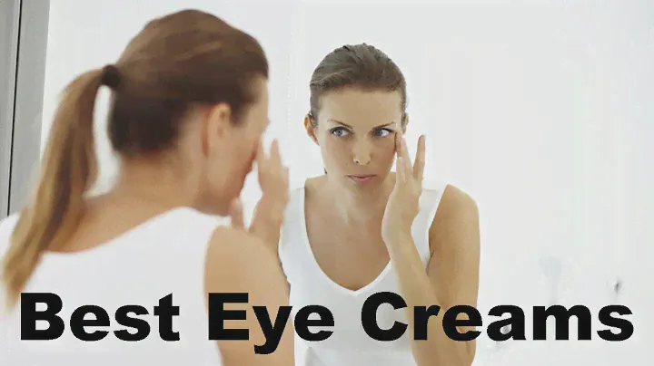 Top 10 Best Rated Eye Creams That Work